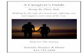 CAREGIVER S GUIDE S H OME T A Caregiver’s Guideserenityhospiceandhome.org/wp-content/uploads/2011/12/Caregiver... · A Caregiver’s Guide Being By Their Side ... equipment. notify