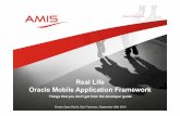Real Life Oracle Mobile Application Framework - Huihoodocs.huihoo.com/oracle/openworld/2014/UGF4161-Real-Life-Oracle... · Things that you don't get from the developer guide Oracle