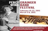 PERCY GRAINGER WIND BAND FESTIVAL · PERCY WIND GRAINGER BAND FESTIVAL February 19-22, 2015 March 5-8, 2015 “...in the folk-song there is to be found the complete history of a people,