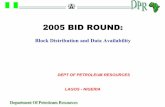 2005 BID ROUND - IndigoPool · 2005 BID ROUND: Block Distribution and Data Availability DEPT OF PETROLEUM RESOURCES LAGOS - NIGERIA. Department Of Petroleum Resources AGENDA • BLOCK