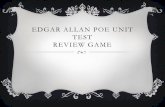 EDGAR ALLAN POE UNIT TEST REVIEW GAME - …daniellecook.weebly.com/.../edgar_allan_poe_unit_test_review.pdf · EDGAR ALLAN POE UNIT TEST ... c. Large vocabulary d. Pages of details