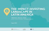 ThE IMPACT INVESTING LANDSCAPE IN LATIN AMERICA · Latin America with you, the first report of its kind on the state of impact investing across Latin America. Impact investing has