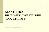 MANITOBA PRIMARY CAREGIVER TAX CREDIT Primary Caregiver Tax... · 1 manitoba primary caregiver tax credit ( december 2010 ) pcg-tc_v05_2010_12_03.ppt