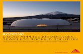 Roofing Liquid Applied Membranes Seamless Roofing Solution · liquid applied membranes seamless roofing solution ... cold climate ́ vapor permeable ... liquid applied membranes seamless