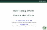 DSR testing of GTR Particle size effects - Asphalt … · DSR testing of GTR Particle size effects. M. Emin Kutay, Ph.D., P.E. Associate Professor - Michigan State University . Anas