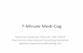 7‐Minute Medi‐Cog - University of Maryland School of ... · 7‐Minute Medi‐Cog Katherine Anderson, PharmD, CGP, FASCP Pharmacists International Consulting Specialists lightdancingonleaves@harding.edu
