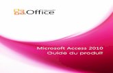 Microsoft Access 2010 Guide du produit - ekladata.comekladata.com/...Access-2010-Product-Guide.pdf · 1 Access 2010 : vue d’ensemble Microsoft® Access® 2010 est la simplicité