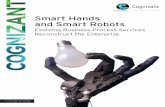 Smart Hands and Smart Robots - Cognizant · 1 FUTURE OF WORK March 2010 Smart Hands and Smart Robots Evolving Business Process Services Reconstruct the Enterprise | FUTURE OF WORK