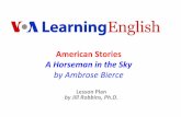 American Stories A Horseman in the Sky - … · American Stories A Horseman in the Sky by Ambrose Bierce. Lesson Plan. by Jill Robbins, Ph.D.