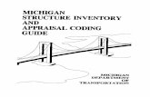 MICHIGAN DEPARTMENT OF TRANSPORTATION · MICHIGAN DEPARTMENT OF TRANSPORTATION MICHIGAN STRUCTURE INVENTORY AND APPRAISAL CODING GUIDE April 1, 2013 Prepared by the Bridge Management