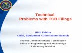 Technical Problems with TCB Filingstransition.fcc.gov/oet/ea/presentations/files/feb05/Tech_Filing... · Technical Problems with TCB Filings Rich Fabina Chief, Equipment Authorization