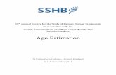 Age Estimation - The Society for the Study of Human …sshb.org/wp-content/uploads/2014/12/Age-Estimation-Symposium... · 10.40 Combining different methods of forensic age estimation: