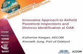 Innovative Approach to Airfield Pavement Inspections … · Distress Identification at OAK Katherine Keegan, AECOM Kenneth Jung, Port of Oakland . ... Statistical based sampling: