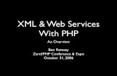 XML & Web Services with PHP (An Overview)€¦ · XML & Web Services With PHP An Overview Ben Ramsey Zend/PHP Conference & Expo October 31, 2006