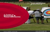A Guide to: Scoring & Tournaments - Archery GB · Archery GB – A Guide to: Scoring & Tournaments 3. Non-Record Status (NRS): These are the most relaxed type of tournaments and are