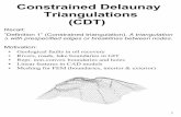 Constrained Delaunay Triangulations (CDT)folk.uio.no/inftt/Div/constrSlides.pdf · Constrained Delaunay Triangulations (CDT) Recall: “Definition 1” (Constrained triangulation).