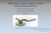 Public Library Finance and the Trustee’s Fiduciary ... · Public Library Finance and the Trustee’s Fiduciary Responsibilities ... •Code of Ethics/ Conflict of Interest ... •Local