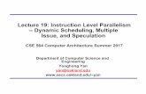 Lecture 19: Instruction Level Parallelism -- Dynamic Scheduling ... · Lecture 19: Instruction Level Parallelism -- Dynamic Scheduling, Multiple Issue, and Speculation CSE 564 Computer
