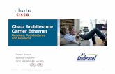 Cisco Architecture Carrier Ethernet · EoMPLS Metro D Si Metro B 10/100/ 1000 Mbps 10/100/ 1000 Mbps 10/100/ 1000 Mbps ... Ethernet Multipoint Service Ethernet Relay Multipoint …
