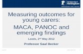 Measuring outcomes for young carers: MACA, …static.carers.org/files/plenary-2-saul-becker-6257.pdf · May 2012 Leeds, Carers Trust 1 Measuring outcomes for young carers: MACA, PANOC