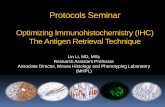 Optimizing Immunohistochemistry (IHC) The Antigen ...mhpl.facilities.northwestern.edu/files/2013/10/Protocols-Seminar... · Protocols Seminar Optimizing Immunohistochemistry (IHC)