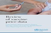 Review of vaccine price data - World Health Organization · Review of vaccine price data Submitted by WHO European Region Member States through the WHO/UNICEF Joint Reporting Form