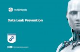 Data Leak Prevention - cdn1.esetstatic.com · Full suite DLP solution Covering all major data leak channels, ... local & network printers • Screen activity ... in case of a forbidden