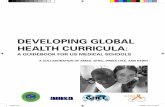 DEVELOPING GLOBAL HEALTH CURRICULA · studying or working abroad at sometime in their medical school ... combined with a changing global landscape and funding ... Developing Global