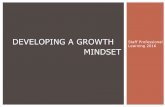 DEVELOPING A GROWTH Staff Professional Learning 2016 MINDSETgrowthmindsetsms.weebly.com/.../developing_a_growth_mindset.pdf · fulfil your potential (2012) Who is Carol Dweck? ...