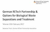 German RETech Partnership & Options for Biological …wasteconcepts.cleaner-production.de/images/iran/3_German_RETech... · Options for Biological Waste Separations and Treatment