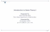 Introduction to Game Theory I - Pennsylvania State … · Introduction to Game Theory I Presented To: ... Dynamic Game Theory Combinatorial ... It tells us that for combinatorial