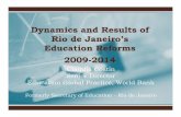 Dynamics and Results of Rio de Janeiro’s Education Reforms ... · Rio de Janeiro’s Education Reforms 2009-2014 Claudia Costin ... and a course on classroom management . ... Multigrade