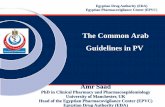 The Common Arab Guidelines in PV - … · The Common Arab Guidelines in PV Egyptian Drug Authority (EDA) Egyptian Pharmacovigilance Center (EPVC) Amr Saad PhD in Clinical Pharmacy
