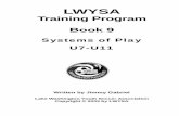 LWYSA · 4 Systems of Play for U-7 to U-11 Teams Although I personally love to see younger players enjoying themselves simply by chasing after the ball I do recognize the