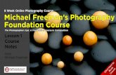 8 Week Online Photography Course Michael Freeman’s ... · Michael Freeman’s Photography Foundation Course With Michael Freeman The Photographers Eye: A Foundation course in Composition