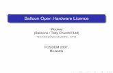 Balloon Open Hardware Licence - FOSDEM · Simputer Balloon Flavio Ribeiro ARM9 Camera Open Graphics Dev board Darell Harmon’s SBC Wookey Balloon Open Hardware Licence. ...