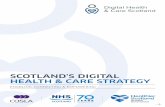 SCOTLAND’S DIGITAL HEALTH & CARE STRATEGY · 5 Vision The strategic aim for Health and Social Care is that Scotland offers high quality services, with a focus on prevention, early