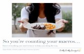 So you’re counting your macros… - Pretty Pretty …prettyprettypineapple.com/.../12/...to-IIFYM-and-Flexible-Dieting.pdf · So you’re counting your macros ... Here’s everything