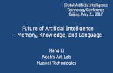 Future of Artificial Intelligence - Memory, Knowledge, and ... · Future of Artificial Intelligence - Memory, Knowledge, and Language Hang Li ... •Summary. Life without Memory -