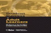 Student Success Adult Learners - ERIC · • Who are Ohio’s adult learners and how does ... Goal 2025: The college completion ... for ADULT LEARNERS. 8. STUDENT SUCCESS for ADULT