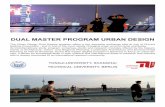DUAL MASTER PROGRAM URBAN DESIGN Its … · Application The urban design dual master programme is open to students holding a bachelor or diploma in architecture, urban and regional