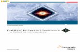 ColdFire Embedded Controllers - NXP Semiconductors · The ColdFire family of embedded controllers is built ... meets your specific needs. Begin with CodeWarrior® Development ...