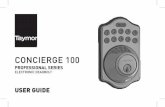 CONCIERGE 100 - Taymor Canada · CONCIERGE 100 PROFESSIONAL SERIES ELECTRONIC DEADBOLT USER GUIDE IMPORTANT SAFETY INFORMATION 1 ... Using the key, retract and extend the bolt a few