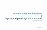 Hiiumaa offshore wind farm Hydro pump storage PP in …energiasalv.ee/wp-content/uploads/2012/07/Energiasalv-offshore... · Combination of offshore wind farm and hydro pump storage