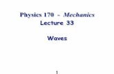 Physics 170 - Mechanicsmorse/P170Af13-33.pdf · Physics 170 - Mechanics ... If the speed of the wave depends on its ... guitar; or varying the tension, which is done for
