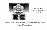 Week 10: Clientelism, Social Policy and Neo-Populismhome.ku.edu.tr/~musomer/Lecture Notes/Intl 450 Sp16 week 10.pdf · Coralles and Penfold, Dragon in the Tropics: Hugo Chavez and