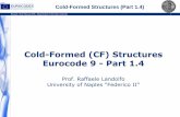Cold-Formed (CF) Structures Eurocode 9 - Part 1 · Cold-Formed (CF) Structures Eurocode 9 - Part 1.4 ... Eurocode 9, provides in Part 1.1 (EN 1999-1-1) general rules for local buckling
