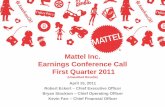 Mattel Inc. Earnings Conference Call First Quarter 2011 · : Certain statements made by Mattel’s executives during today’s presentations may include forward-looking statements