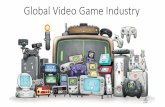 Global Video Game Industry - WordPress.com · Stakeholders of the Global Video Game Industry. Game developers ... Case study: Deployment tactics ... • Why did Nintendo choose not
