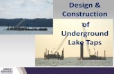 Design & Construction of Underground Lake Taps · Shore Shaft •Construction •Excavation •Drilled •Mechanical Shaft Sinking Machine •Conventional Drill & Blast •Lining